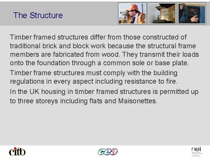 The Structure Timber framed structures differ from those constructed of traditional brick and block