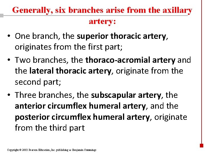 Generally, six branches arise from the axillary artery: • One branch, the superior thoracic