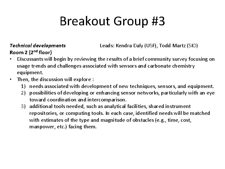 Breakout Group #3 Technical developments Leads: Kendra Daly (USF), Todd Martz (SIO) Room 2