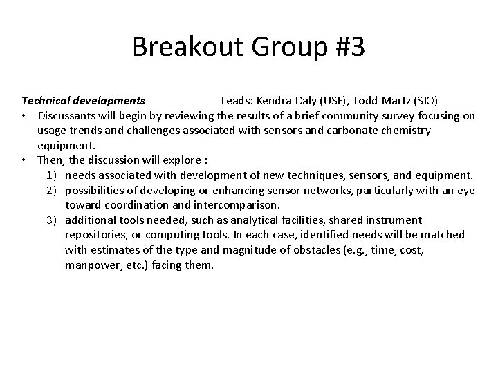 Breakout Group #3 Technical developments Leads: Kendra Daly (USF), Todd Martz (SIO) • Discussants