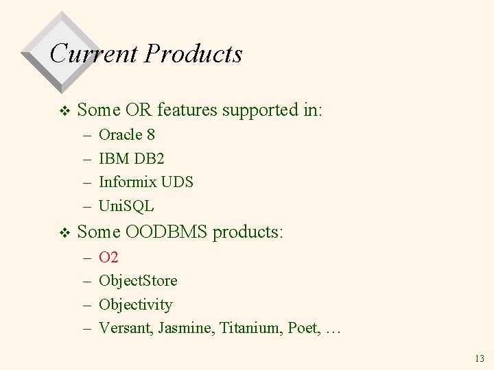 Current Products v Some OR features supported in: – – v Oracle 8 IBM