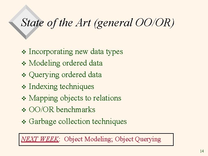 State of the Art (general OO/OR) Incorporating new data types v Modeling ordered data