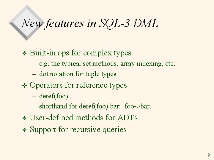 New features in SQL-3 DML v Built-in ops for complex types – e. g.