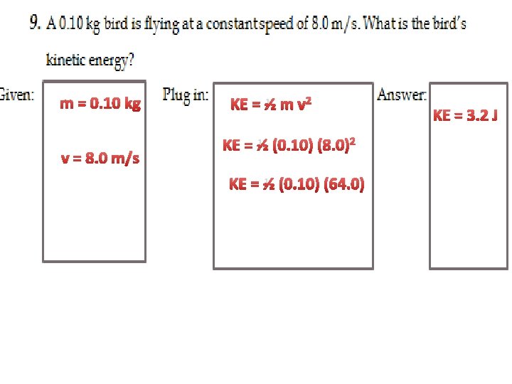 m = 0. 10 kg v = 8. 0 m/s KE = ½ m