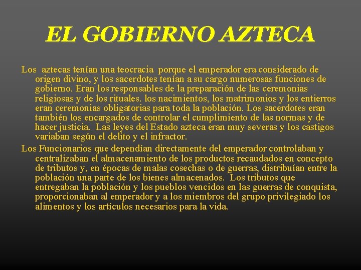 EL GOBIERNO AZTECA Los aztecas tenían una teocracia porque el emperador era considerado de