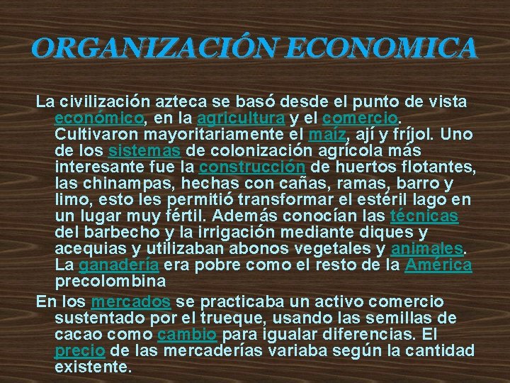 ORGANIZACIÓN ECONOMICA La civilización azteca se basó desde el punto de vista económico, en