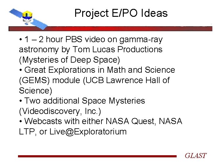 Project E/PO Ideas • 1 – 2 hour PBS video on gamma-ray astronomy by