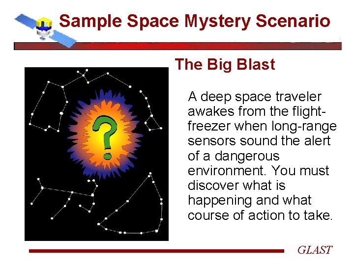 Sample Space Mystery Scenario The Big Blast A deep space traveler awakes from the