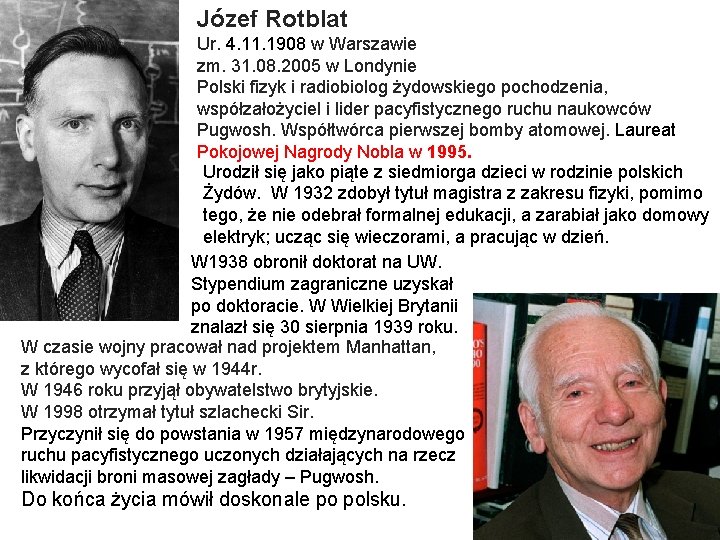 Józef Rotblat Ur. 4. 11. 1908 w Warszawie zm. 31. 08. 2005 w Londynie