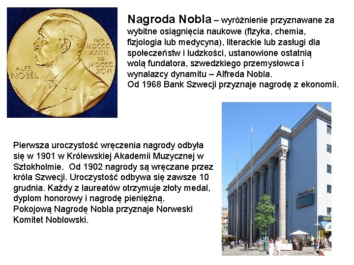 Nagroda Nobla – wyróżnienie przyznawane za wybitne osiągnięcia naukowe (fizyka, chemia, fizjologia lub medycyna),