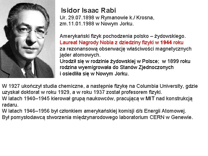 Isidor Isaac Rabi Ur. 29. 07. 1898 w Rymanowie k. / Krosna, zm. 11.