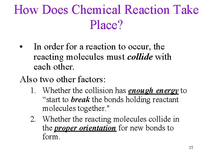 How Does Chemical Reaction Take Place? • In order for a reaction to occur,