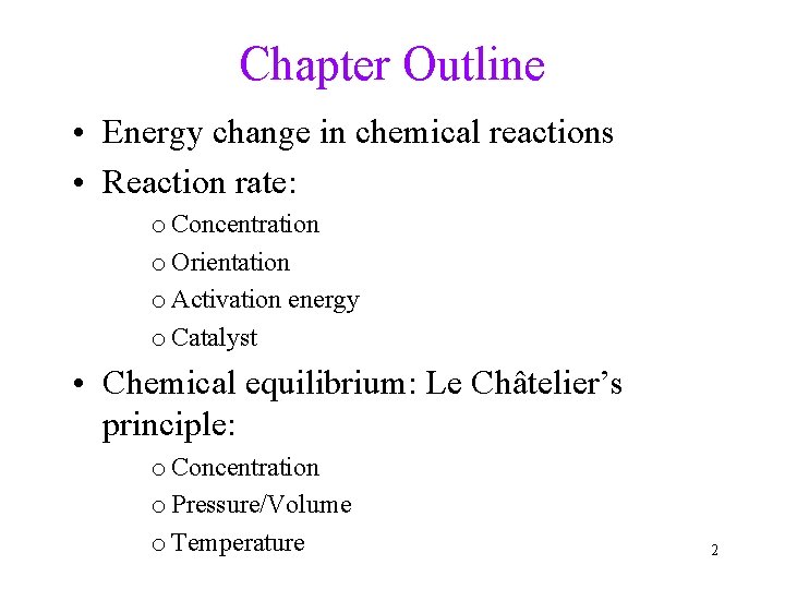 Chapter Outline • Energy change in chemical reactions • Reaction rate: o Concentration o