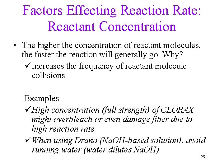 Factors Effecting Reaction Rate: Reactant Concentration • The higher the concentration of reactant molecules,