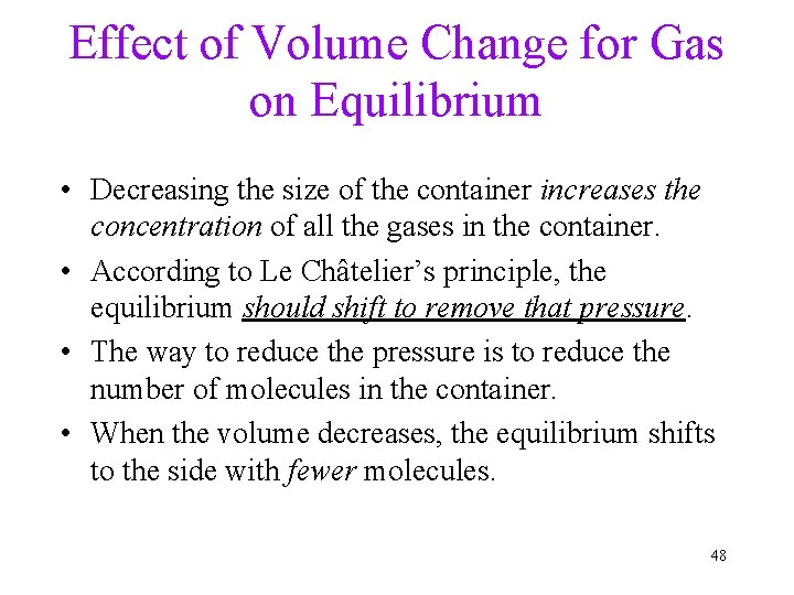 Effect of Volume Change for Gas on Equilibrium • Decreasing the size of the