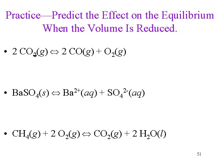 Practice—Predict the Effect on the Equilibrium When the Volume Is Reduced. • 2 CO