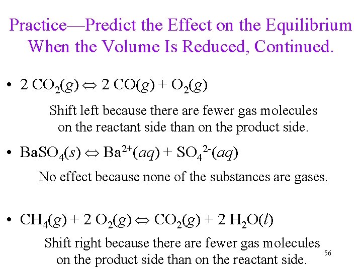 Practice—Predict the Effect on the Equilibrium When the Volume Is Reduced, Continued. • 2