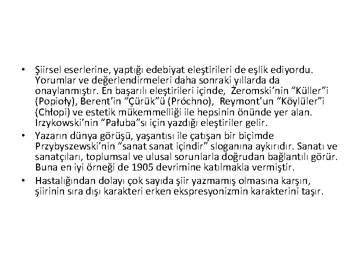  • Şiirsel eserlerine, yaptığı edebiyat eleştirileri de eşlik ediyordu. Yorumlar ve değerlendirmeleri daha