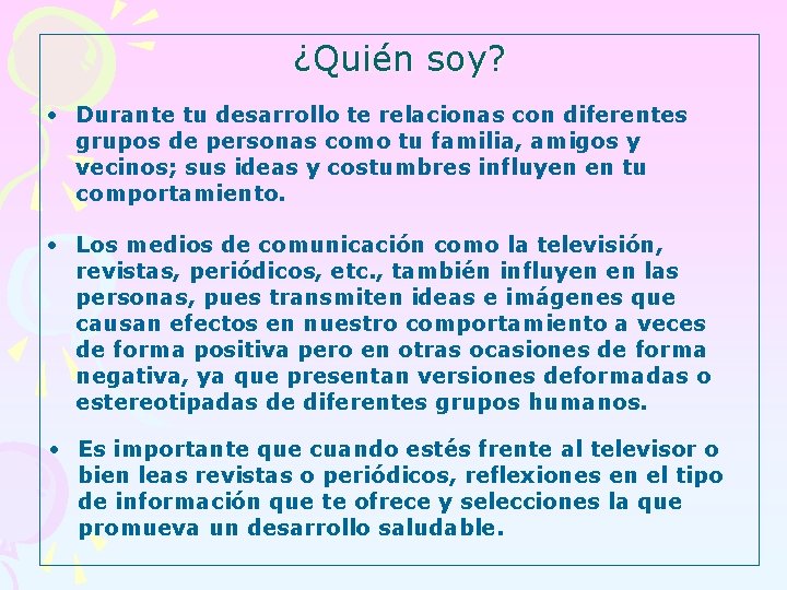 ¿Quién soy? • Durante tu desarrollo te relacionas con diferentes grupos de personas como