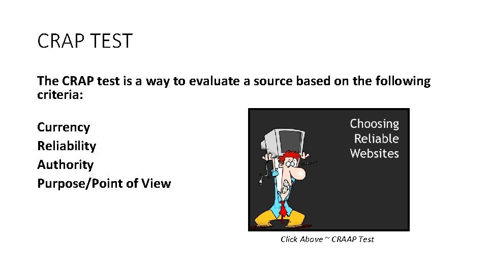 CRAP TEST The CRAP test is a way to evaluate a source based on