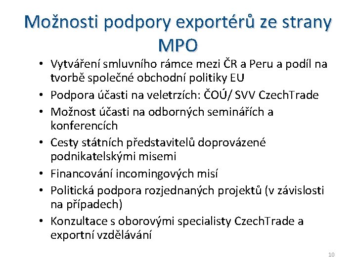 Možnosti podpory exportérů ze strany MPO • Vytváření smluvního rámce mezi ČR a Peru