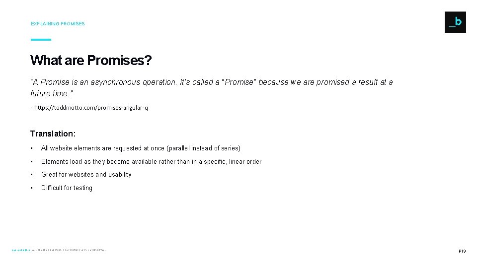 EXPLAINING PROMISES What are Promises? “A Promise is an asynchronous operation. It’s called a EXPLAINING PROMISES What are Promises? “A Promise is an asynchronous operation. It’s called a