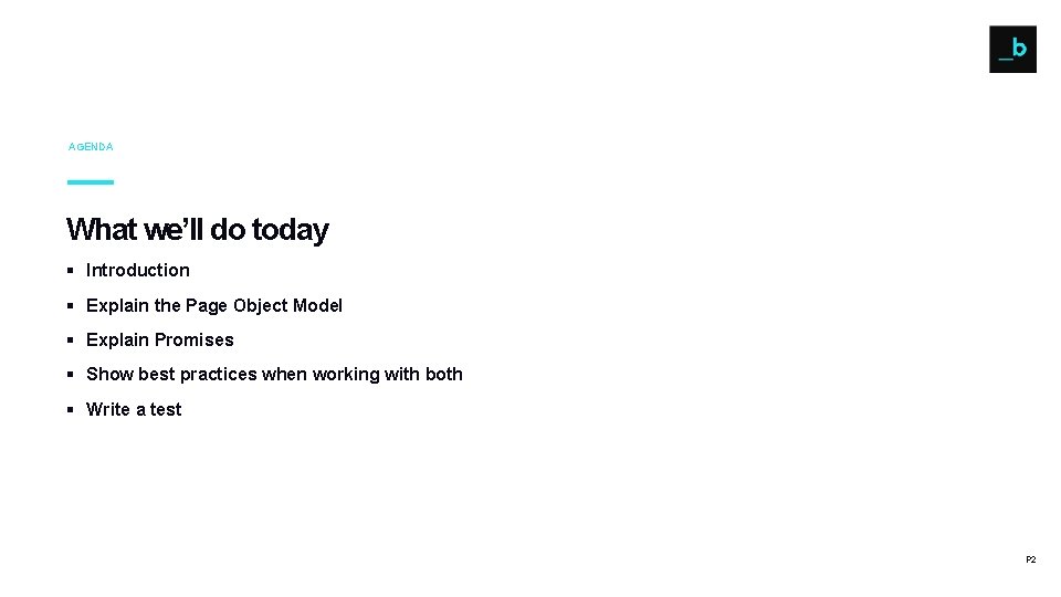 AGENDA What we’ll do today § Introduction § Explain the Page Object Model § AGENDA What we’ll do today § Introduction § Explain the Page Object Model §