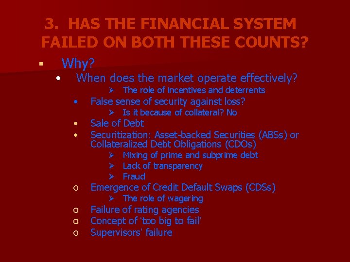 3. HAS THE FINANCIAL SYSTEM FAILED ON BOTH THESE COUNTS? § Why? • When