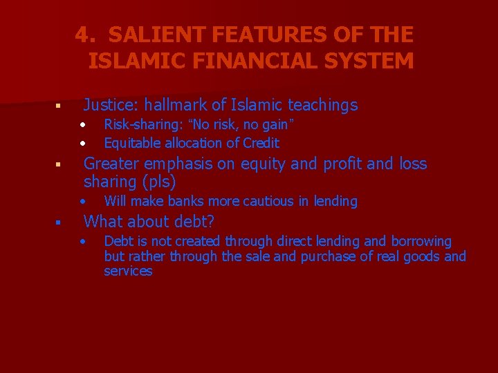 4. SALIENT FEATURES OF THE ISLAMIC FINANCIAL SYSTEM § Justice: hallmark of Islamic teachings