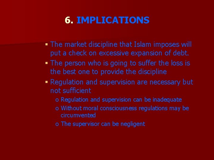 6. IMPLICATIONS § The market discipline that Islam imposes will put a check on