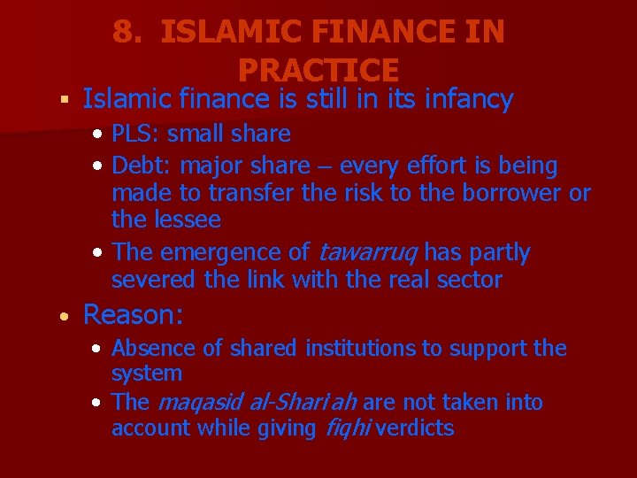 § 8. ISLAMIC FINANCE IN PRACTICE Islamic finance is still in its infancy •