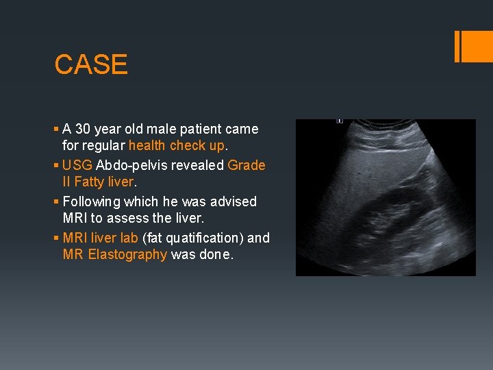 CASE § A 30 year old male patient came for regular health check up.