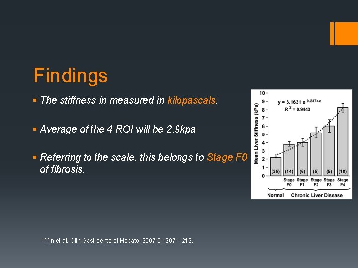 Findings § The stiffness in measured in kilopascals. § Average of the 4 ROI