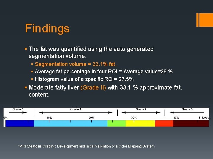 Findings § The fat was quantified using the auto generated segmentation volume. § Segmentation