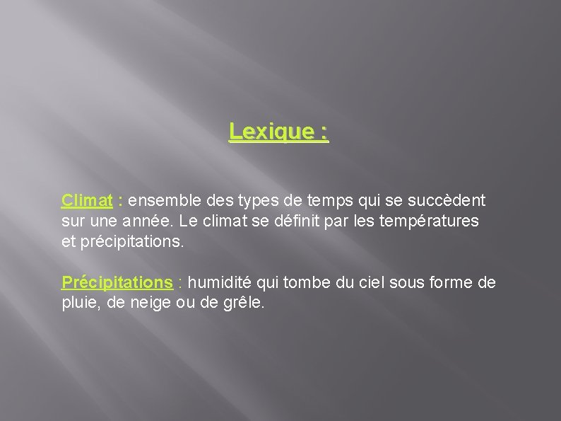 Lexique : Climat : ensemble des types de temps qui se succèdent sur une Lexique : Climat : ensemble des types de temps qui se succèdent sur une