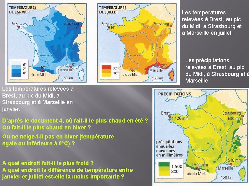 Les températures relevées à Brest, au pic du Midi, à Strasbourg et à Marseille Les températures relevées à Brest, au pic du Midi, à Strasbourg et à Marseille