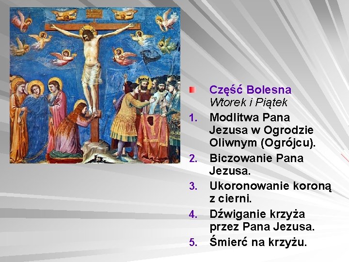 1. 2. 3. 4. 5. Część Bolesna Wtorek i Piątek Modlitwa Pana Jezusa w