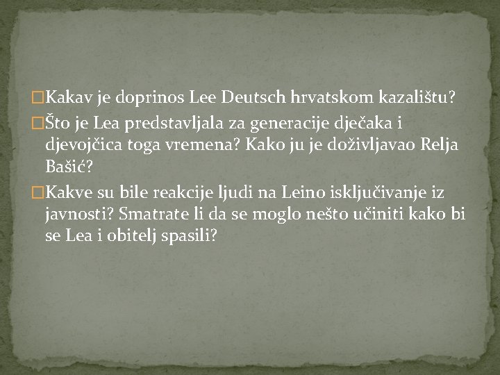 �Kakav je doprinos Lee Deutsch hrvatskom kazalištu? �Što je Lea predstavljala za generacije dječaka