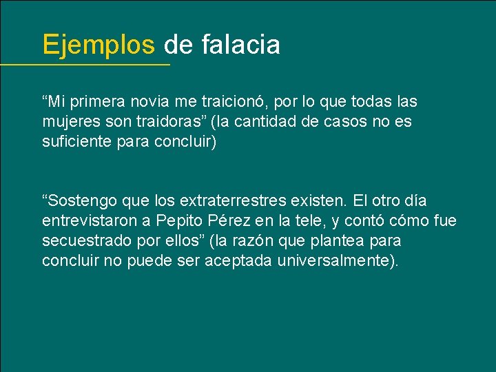 Ejemplos de falacia “Mi primera novia me traicionó, por lo que todas las mujeres