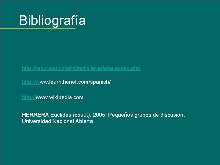 Bibliografía http: //recursou. co/wiki/instic. javeriana. eddex. php http: //www. learnthenet. com/spanish/ http: //www. wikipedia.