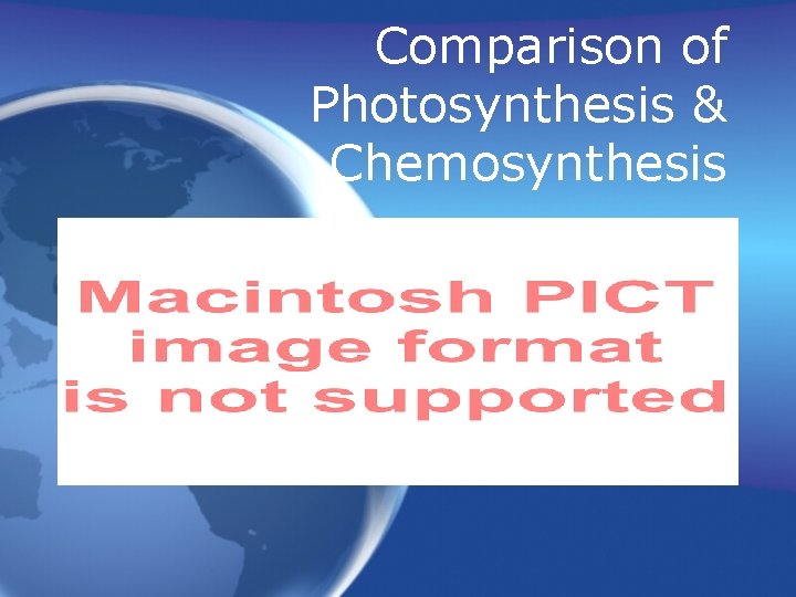 Comparison of Photosynthesis & Chemosynthesis 