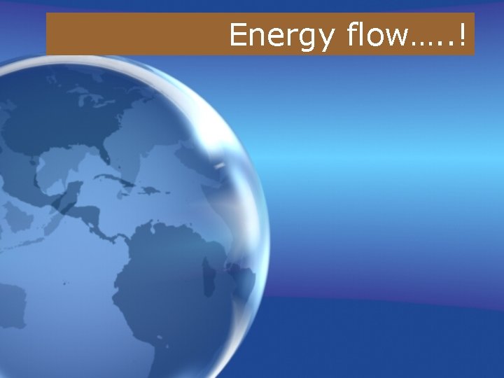 Energy flow…. . ! 