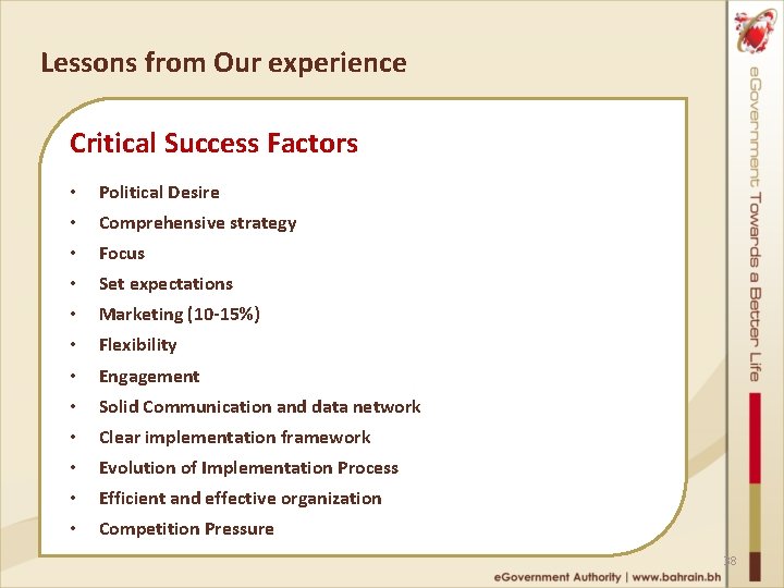 Lessons from Our experience Critical Success Factors • Political Desire • Comprehensive strategy •