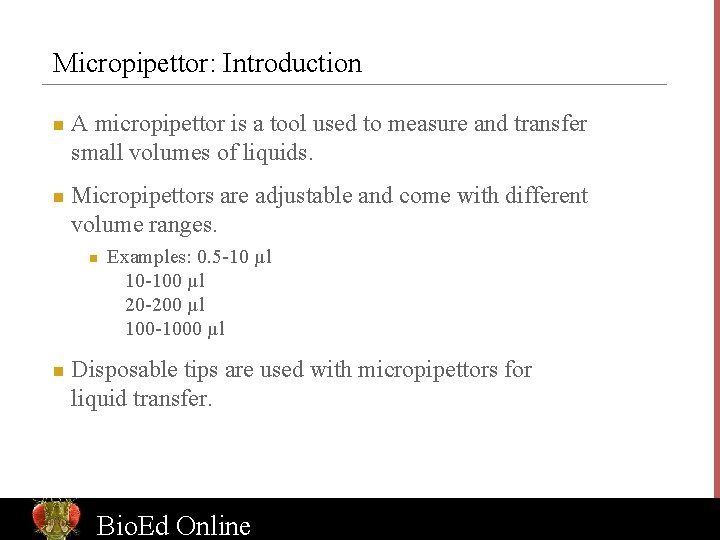 Micropipettor: Introduction n n A micropipettor is a tool used to measure and transfer