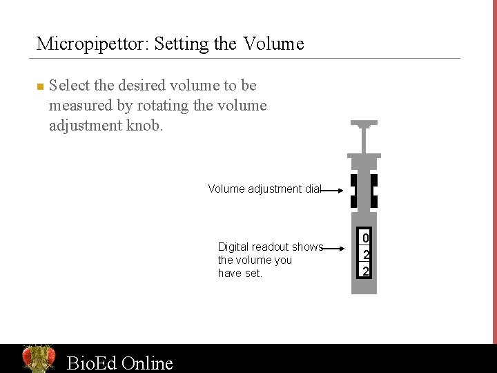 Micropipettor: Setting the Volume n Select the desired volume to be measured by rotating