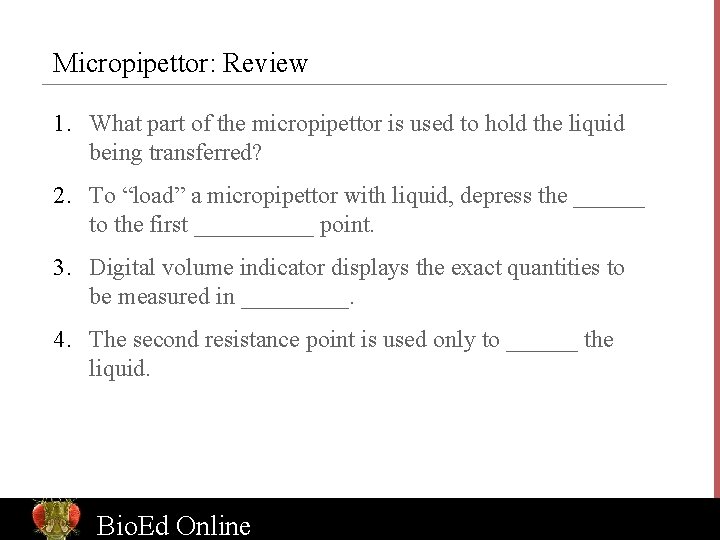 Micropipettor: Review 1. What part of the micropipettor is used to hold the liquid