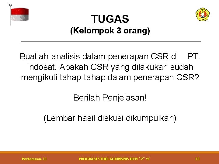 TUGAS (Kelompok 3 orang) Buatlah analisis dalam penerapan CSR di PT. Indosat. Apakah CSR
