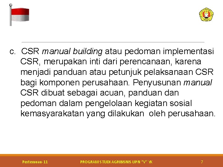 c. CSR manual building atau pedoman implementasi CSR, merupakan inti dari perencanaan, karena menjadi