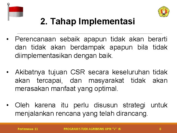 2. Tahap Implementasi • Perencanaan sebaik apapun tidak akan berarti dan tidak akan berdampak