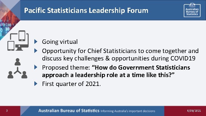 Pacific Statisticians Leadership Forum Going virtual Opportunity for Chief Statisticians to come together and